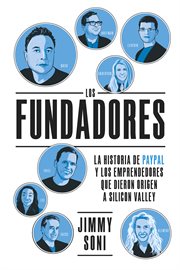 Los fundadores : La historia de Paypal y de los emprendedores que crearon Silicon Valley cover image