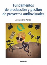 Fundamentos de producción y gestión de proyectos audiovisuales cover image