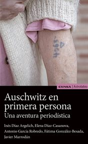 Auschwitz en primera persona. Una aventura periodística cover image