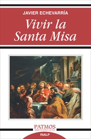 Vivir la santa misa : [catequesis sobre la Santa Misa] cover image
