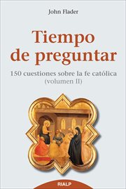 Tiempo de preguntar ii. 150 cuestiones sobre la fe católica cover image