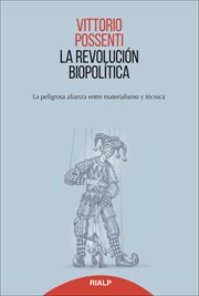 La revolución biopolitica. La peligrosa alianza entre materialismo y técnica cover image