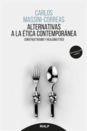 Alternativas a la ética contemporánea. Constructivismo y realismo ético cover image