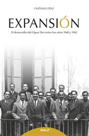 Expansión. El desarrollo del Opus Dei entre los años 1940 y 1945 cover image