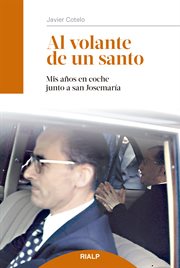 Al volante de un santo. Mis años en coche junto a san Josemaría cover image