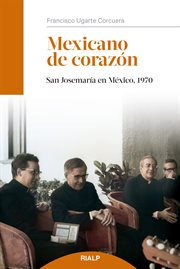 Mexicano de corazón. San Josemaría en México, 1970 cover image