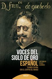 Voces del siglo de oro español : Cuando España era el centro del mundo cover image
