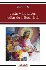 Jesús y Las Raíces Judías de la Eucaristía cover image