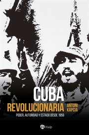 Cuba revolucionaria : Poder, autoridad y Estado desde 1959 cover image