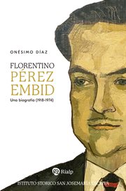 Florentino Pérez Embid : Una biografía (1918-1974). Libros sobre el Opus Dei cover image
