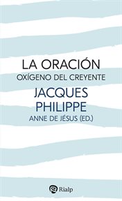 La oración, oxígeno del creyente : Religión. Fuera de Colección cover image