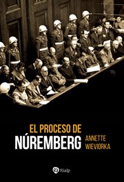 El proceso de Núremberg : Historia y Biografías cover image
