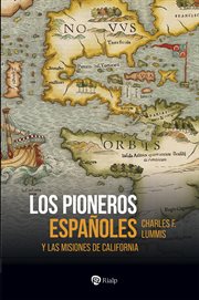 Los pioneros españoles : Y las misiones de California. Historia y Biografías cover image