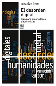 El desorden digital : guía para historiadores y humanistas cover image