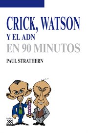 Crick, Watson y el ADN en 90 minutos cover image