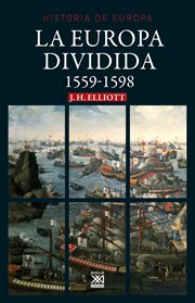 La Europa dividida : 1559-1598 cover image