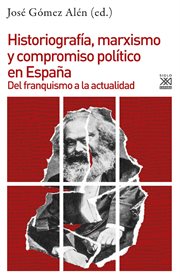 Historiografía, marxismo y compromiso político en España : del franquismo a la actualidad cover image