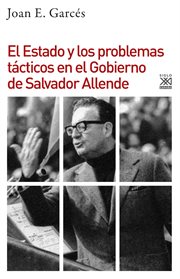El Estado y los problemas tácticos en el gobierno de Salvador Allende cover image