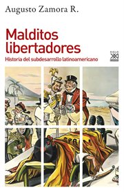 MALDITOS LIBERTADORES;HISTORIA DEL SUBDESARROLLO LATINOAMERICANO cover image