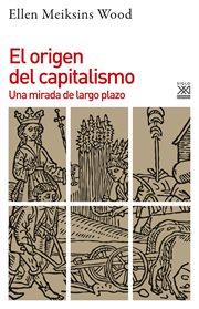 EL ORIGEN DEL CAPITALISMO;UNA MIRADA DE LARGO PLAZO cover image