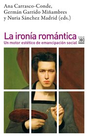 La ironía romántica : Un motor estético de emancipación social. Filosofía y Pensamiento cover image