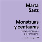Monstruas y centauras : nuevos lenguajes del feminismo cover image