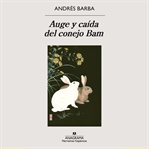 Auge y caída del conejo Bam cover image