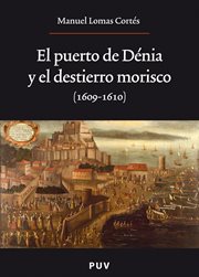 El puerto de Dénia y el destierro morisco, 1609-1610 cover image