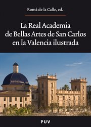 La Real Academia de Bellas artes de San Carlos en la Valencia Ilustrada cover image