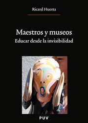 Maestros y museos : educar desde la invisibilidad cover image