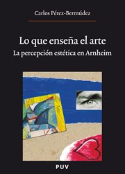 Lo que enseña el arte : la percepción estética en Arnheim cover image
