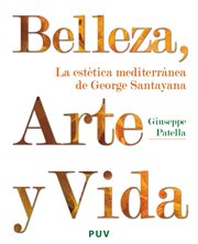 Belleza, arte y vida : la estética mediterránea de George Santayana cover image