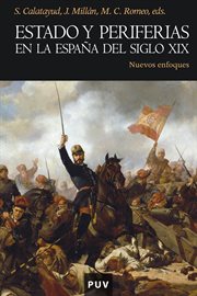 Estado y periferias en la España del siglo XIX : nuevos enfoques cover image