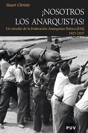 Ńosotros, los anarquistas! : un estudio de la Federación Anarquista Ibérica : (FAI) 1927-1937 cover image