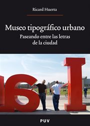 Museo tipográfico urbano : paseando entre las letras de la ciudad cover image