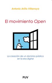 El movimiento "Open" : la creación de un dominio público en la era digital cover image