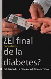 Él final de la diabetes? : células madre, la esperanza de la biomedicina cover image