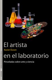El artista en el laboratorio : pinceladas sobre arte y ciencia cover image