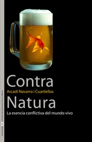 Contra Natura : la esencia conflictiva del mundo vivo cover image