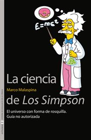 La ciencia de Los Simpson : el universo con forma de rosquilla : guía no autorizada cover image