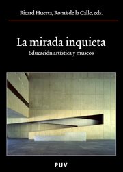 La mirada inquieta : educación artśtica y museos cover image