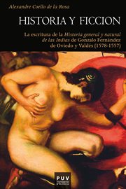 Historia y ficción : la escritura de la Historia general y natural de las Indias de Gonzalo Fernández de Oviedo y Valdés (1478-1557) cover image