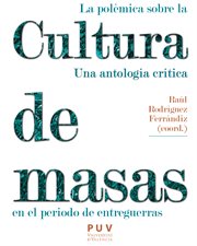 La polémica sobre la cultura de masas en el periodo de entreguerras : una antología crítica cover image