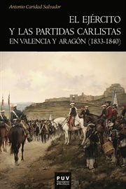 El ejército y las partidas carlistas en Valencia y Aragón (1833-1840) cover image