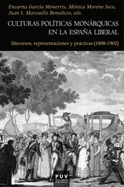 Culturas políticas monárquicas en la Espańa liberal : discursos, representaciones y prácticas, 1808-1902 cover image