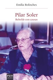 Pilar Soler : rebelde con causas cover image