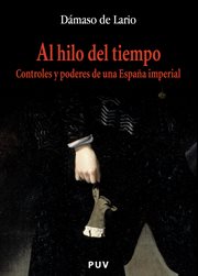 Al hilo del tiempo : controles y poderes de una Espańa imperial cover image
