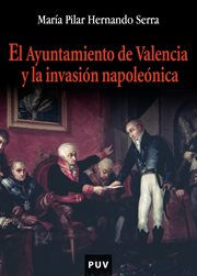 El ayuntamiento de valencia y la invasión napoleónica cover image
