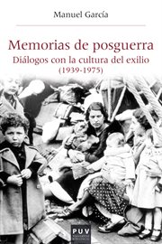 Memorias de posguerra : diálogos con la cultura del exilio (1939-1975) cover image