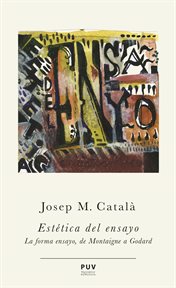 Estética del ensayo : la forma ensayo, de Montaigne a Godard cover image